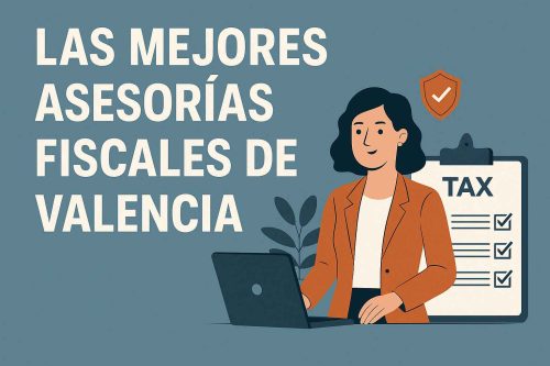 Mejores asesorías fiscales en Valencia: descubre dónde optimizar tus impuestos